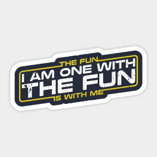 Funny quote - i am one with the fun Sticker